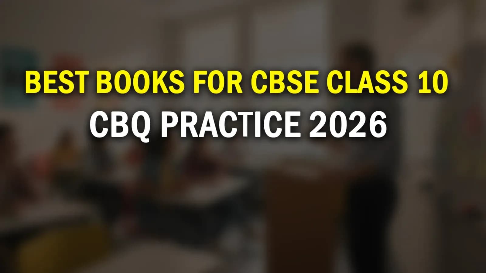 Best Books for CBSE Class 10 CBQ Practice 2026: Oswaal vs Educart vs Arihant