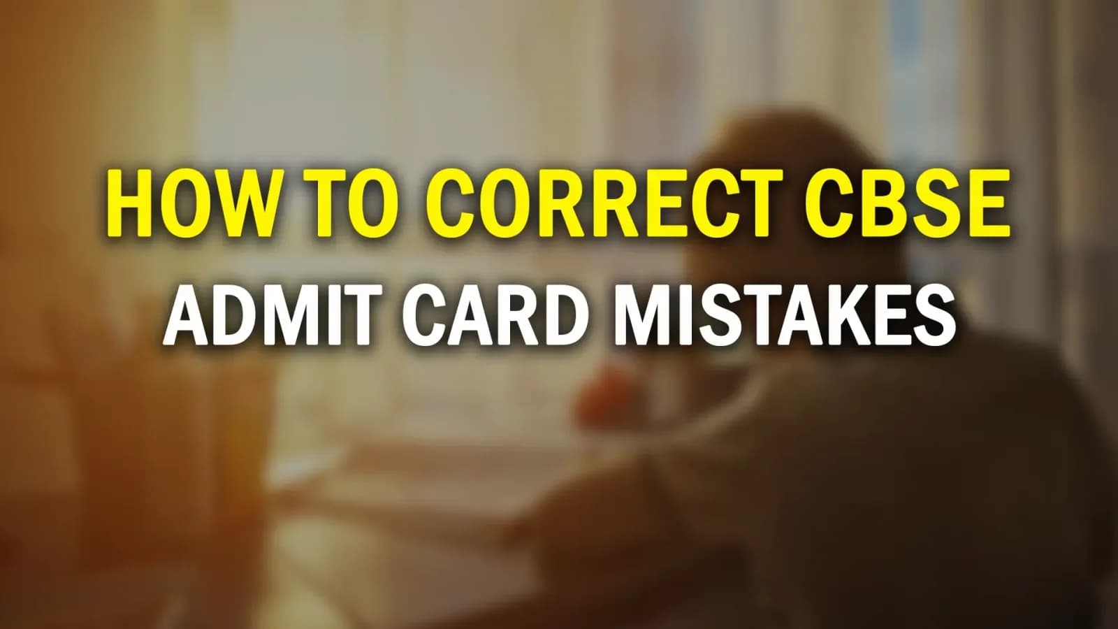 How to Correct CBSE Admit Card Mistakes Quickly