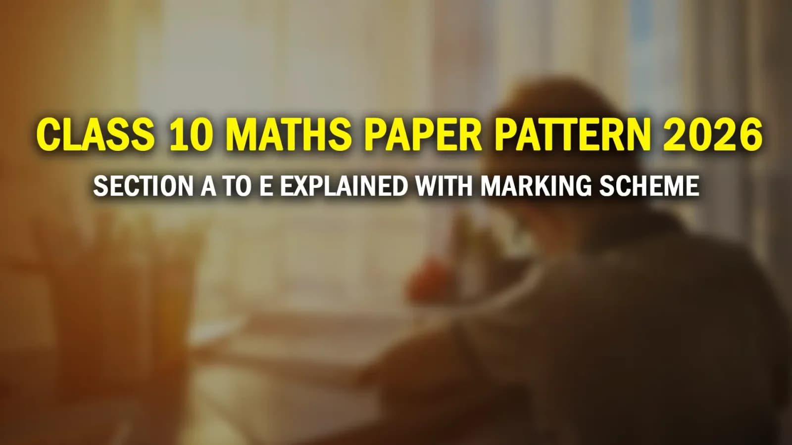 CBSE Class 10 Maths Paper Pattern 2026 | Sections A,E