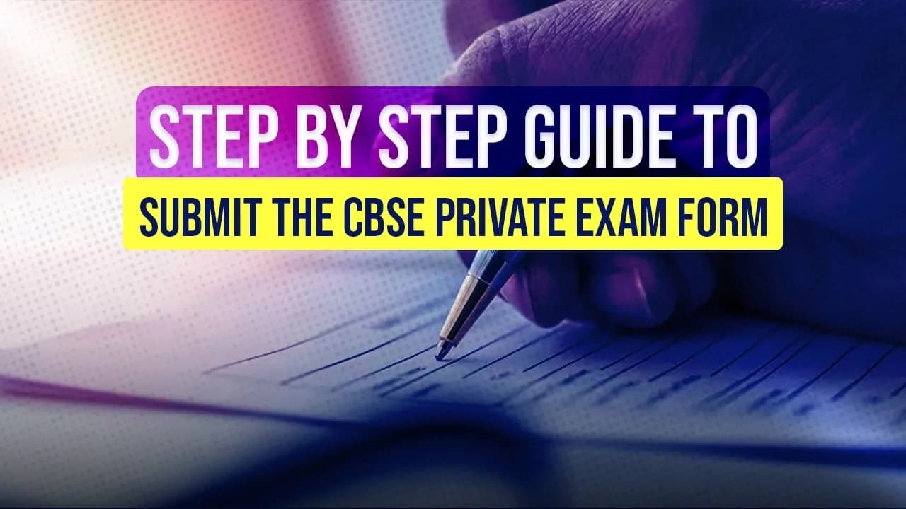 Step-by-Step Guide to Submit CBSE Private Exam Form 2026